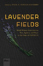 book Lavender Fields: Black Women Experiencing Fear, Agency, and Hope in the Time of COVID-19