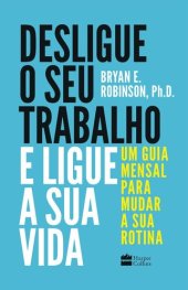 book Desligue o Seu Trabalho e Ligue a Sua Vida