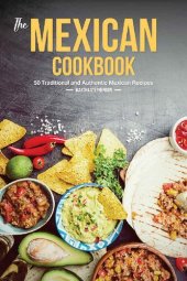 book The Mexican Cookbook: 50 Traditional and Authentic Mexican Recipes