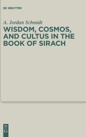 book Wisdom, Cosmos, and Cultus in the Book of Sirach