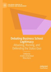 book Debating Business School Legitimacy: Attacking, Rocking, and Defending the Status Quo