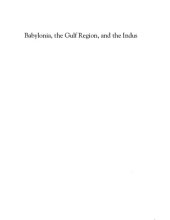 book Babylonia, the Gulf Region and the Indus. Archaeological and Textual Evidence for Contact in the Third and Early Second Millennia BC