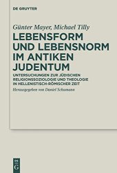 book Lebensform und Lebensnorm im Antiken Judentum: Untersuchungen zur judischen Religionssoziologie und Theologie in hellenistisch-romischer Zeit