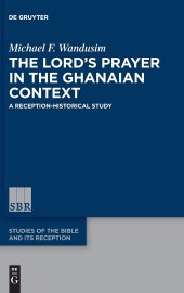 book The Lord’s Prayer in the Ghanaian Context: A Reception-Historical Study