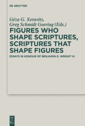 book Figures who Shape Scriptures, Scriptures that Shape Figures: Essays in Honour of Benjamin G. Wright III