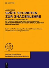 book Späte Schriften zur Gnadenlehre: De gratia et libero arbitrio. De praedestinatione sanctorum libri duo (olim: De praedestinatione sanctorum, De dono perseverantiae)