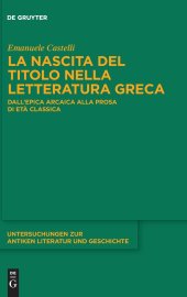 book La nascita del titolo nella letteratura greca: Dall'epica arcaica alla prosa di età classica