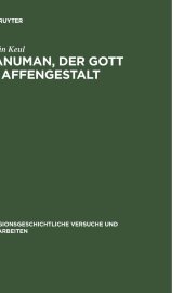 book Hanuman, der Gott in Affengestalt: Entwicklung und Erscheinungsformen seiner Verehrung