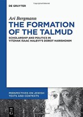 book The Formation of the Talmud: Scholarship and Politics in Yitzhak Isaac Halevy’s Dorot Harishonim