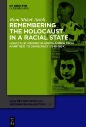 book Remembering the Holocaust in a Racial State: Holocaust Memory in South Africa from Apartheid to Democracy (1948-1994)