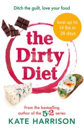 book The Dirty Diet: Ditch the guilt, love your food