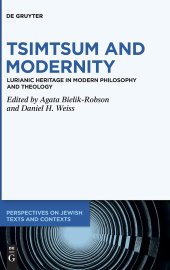 book Tsimtsum and Modernity: Lurianic Heritage in Modern Philosophy and Theology