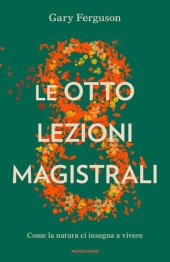 book Le otto lezioni magistrali. Come la natura ci insegna a vivere