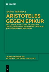 book Aristoteles gegen Epikur: Eine Untersuchung über die Prinzipien der hellenistischen Philosophie ausgehend vom Phänomen der Bewegung