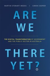 book Are We There Yet?: The Digital Transformation of Government and the Public Service in Australia