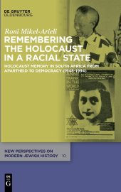 book Remembering the Holocaust in a Racial State: Holocaust Memory in South Africa from Apartheid to Democracy (1948-1994)