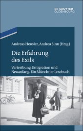 book Die Erfahrung des Exils: Vertreibung, Emigration und Neuanfang. Ein Münchner Lesebuch