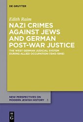 book Nazi Crimes against Jews and German Post-War Justice: The West German Judicial System During Allied Occupation (1945¿1949)