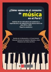 book ¿Cómo vamos en el consumo de música en el Perú? Análisis de los indicadores de asistencia a espectáculos y de adquisición de música entre los años 2016 y 2020. Reporte estadístico