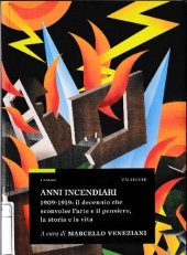 book Anni incendiari. 1909-1919: il decennio che sconvolse l'arte e il pensiero, la storia e la vita