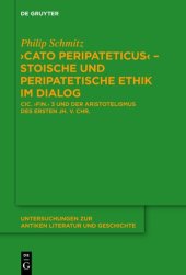 book "Cato Peripateticus" ¿ stoische und peripatetische Ethik im Dialog: Cic. "fin." 3 und der Aristotelismus des ersten Jh. v. Chr. (Xenarchos, Boethos und 'Areios Didymos')