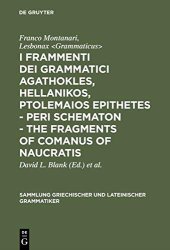 book I frammenti dei grammatici Agathokles, Hellanikos, Ptolemaios Epithetes - Peri schematon - The Fragments of Comanus of Naucratis: In appendice i grammatici Theophilos, Anaxagoras, Xenon