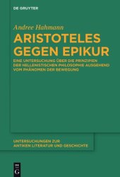 book Aristoteles gegen Epikur: Eine Untersuchung über die Prinzipien der hellenistischen Philosophie ausgehend vom Phänomen der Bewegung