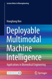 book Deployable Multimodal Machine Intelligence: Applications in Biomedical Engineering