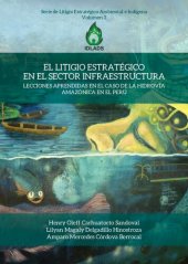 book El Litigio Estratégico en el Sector Infraestructura. Lecciones aprendidas en el caso de la hidrovía amazónica en el Perú