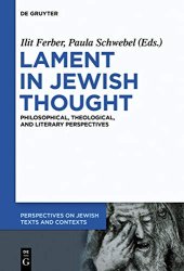 book Lament in Jewish Thought: Philosophical, Theological, and Literary Perspectives