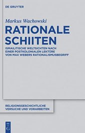 book Rationale Schiiten: Ismailitische Weltsichten nach einer postkolonialen Lekture von Max Webers Rationalismusbegriff