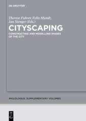 book Cityscaping: Constructing and Modelling Images of the City