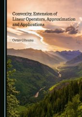 book Convexity, Extension of Linear Operators, Approximation and Applications