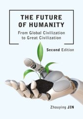 book The Future of Humanity: From Global Civilization to Great Civilization