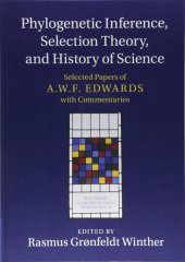 book Phylogenetic Inference, Selection Theory, and History of Science: Selected Papers of A. W. F. Edwards with Commentaries