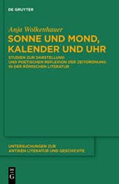 book Sonne und Mond, Kalender und Uhr: Studien Zur Darstellung und Poetischen Reflexion der Zeitordnung in der Ramischen Literatur