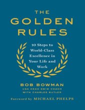 book The Golden Rules: 10 Steps to World-Class Excellence in Your Life and Work