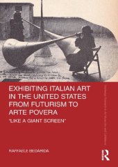 book Exhibiting Italian Art in the United States from Futurism to Arte Povera: 'Like a Giant Screen'