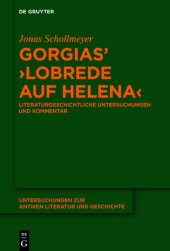 book Gorgias’ ›Lobrede auf Helena‹: Literaturgeschichtliche Untersuchungen und Kommentar