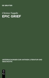 book Epic Grief: Personal Laments in Homer's Iliad