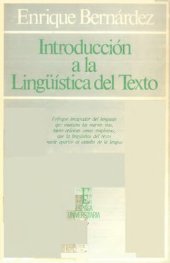 book Introducción a la lingüística del texto. Enfoque integrador del lenguaje que muestra las nuevas vías, tanto teóricas como empíricas que la lingüística del texto puede aportar al estudio de la lengua