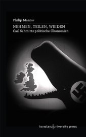 book Nehmen, Teilen, Weiden. Carl Schmitts politische Ökonomien