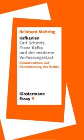 book "Kafkanien". Carl Schmitt, Franz Kafka und der moderne Verfassungsstaat. Dekonstruktion und Dämonisierung des Rechts