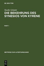 book Die Bekehrung des Synesios von Kyrene: Politik und Philosophie, Hof und Provinz als Handlungsräume eines Aristokraten bis zu seiner Wahl zum Metropoliten von Ptolemais