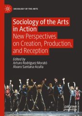 book Sociology of the Arts in Action: New Perspectives on Creation, Production, and Reception