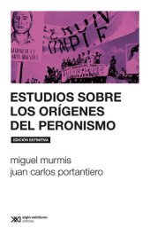 book Estudios sobre los orígenes del peronismo