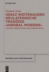 book Ignaz Weitenauers neulateinische Tragödie "Annibal moriens": Ausgabe, Übersetzung und Interpretation