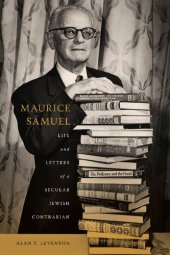 book Maurice Samuel: Life and Letters of a Secular Jewish Contrarian