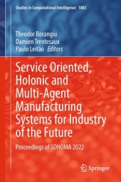 book Service Oriented, Holonic and Multi-Agent Manufacturing Systems for Industry of the Future: Proceedings of SOHOMA 2022