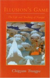 book Illusion's Game: The Life and Teaching of Naropa